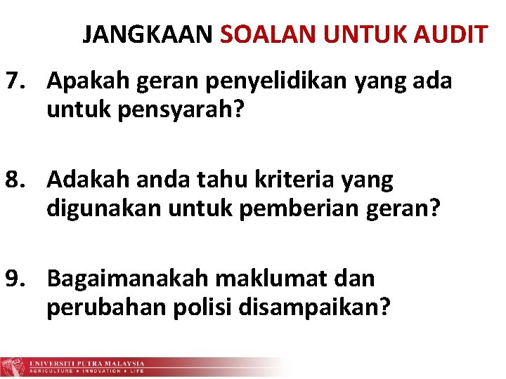 JANGKAAN SOALAN UNTUK AUDIT 7. Apakah geran penyelidikan yang ada untuk pensyarah? 8. Adakah