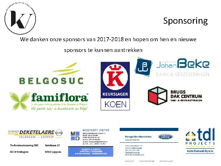 Sponsoring We danken onze sponsors van 2017 -2018 en hopen om hen en nieuwe