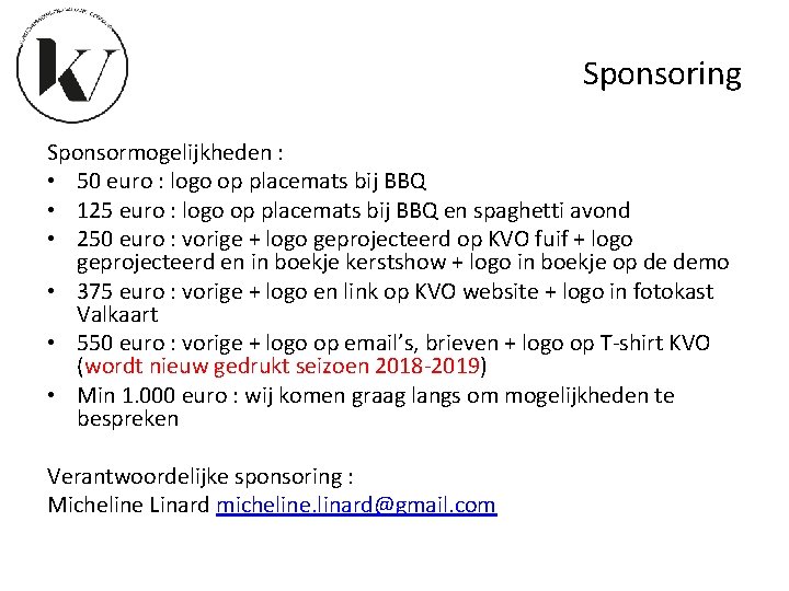 Sponsoring Sponsormogelijkheden : • 50 euro : logo op placemats bij BBQ • 125