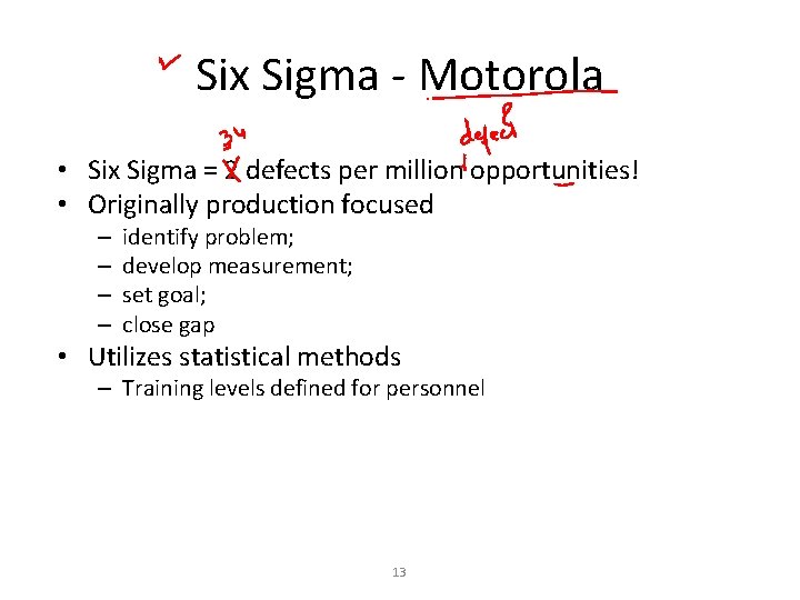 Six Sigma - Motorola • Six Sigma = 2 defects per million opportunities! •