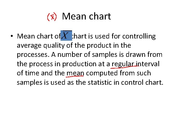 Mean chart • Mean chart of -chart is used for controlling average quality of