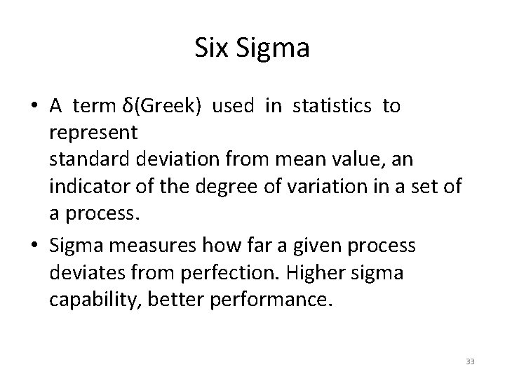 Six Sigma • A term δ(Greek) used in statistics to represent standard deviation from