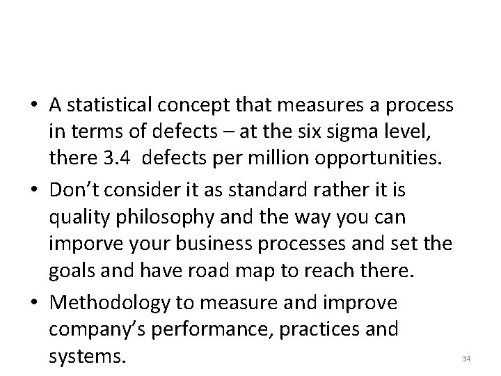  • A statistical concept that measures a process in terms of defects –