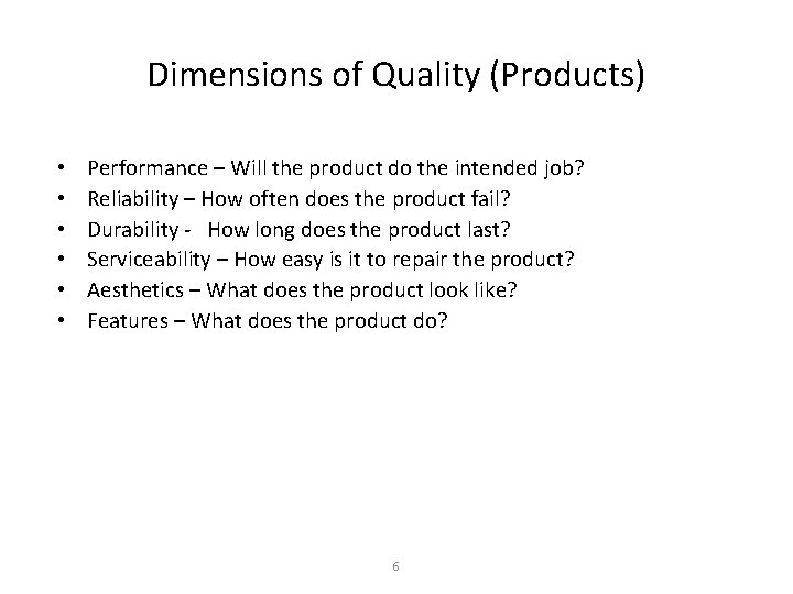 Dimensions of Quality (Products) • • • Performance – Will the product do the