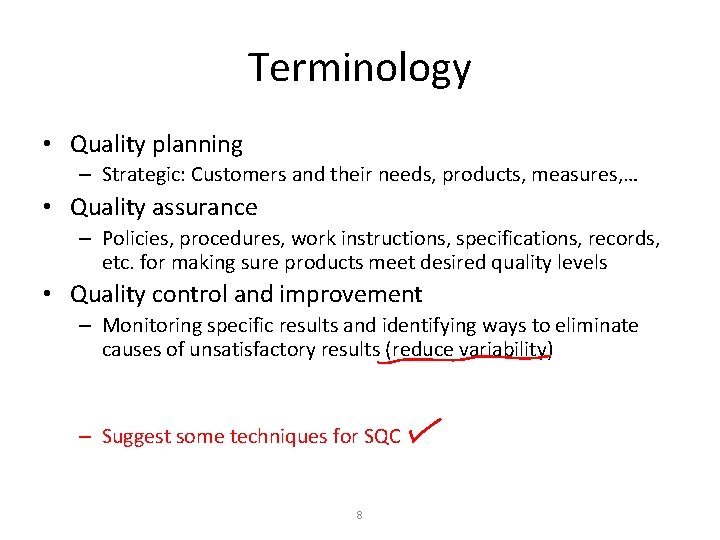 Terminology • Quality planning – Strategic: Customers and their needs, products, measures, … •