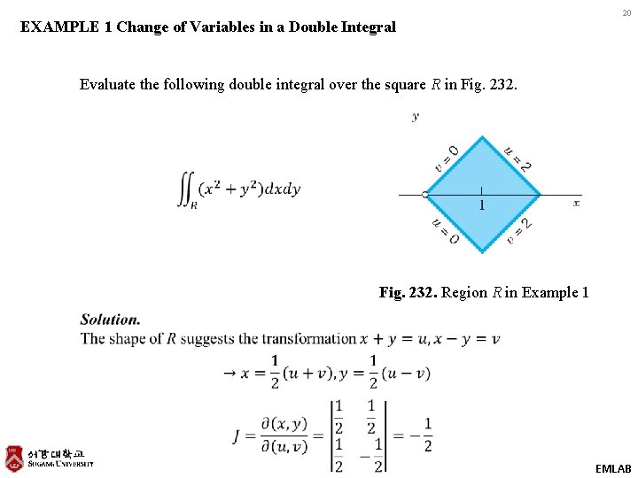 EXAMPLE 1 Change of Variables in a Double Integral 20 Evaluate the following double