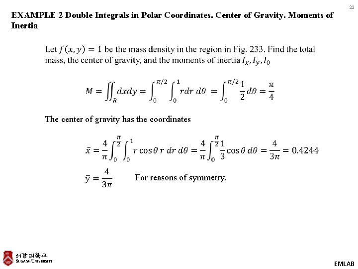 EXAMPLE 2 Double Integrals in Polar Coordinates. Center of Gravity. Moments of Inertia 22