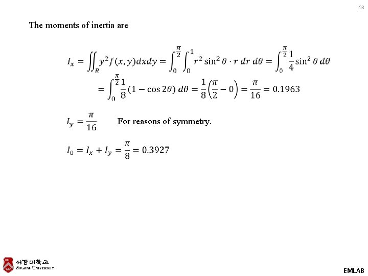 23 The moments of inertia are For reasons of symmetry. EMLAB 