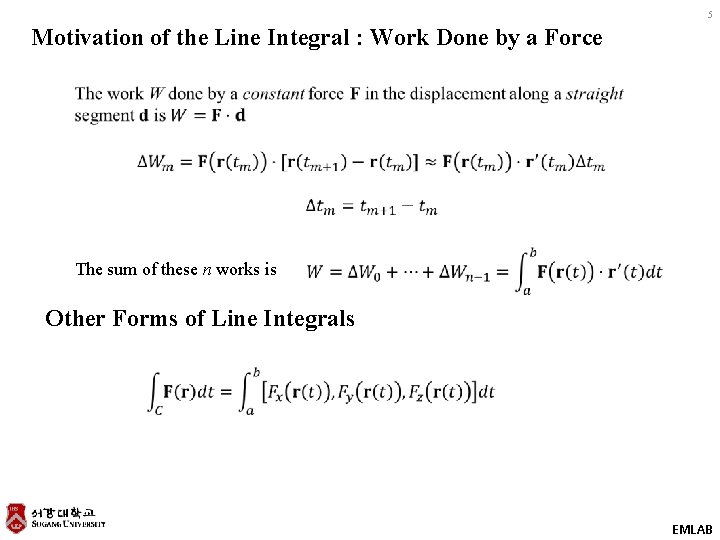 5 Motivation of the Line Integral : Work Done by a Force The sum