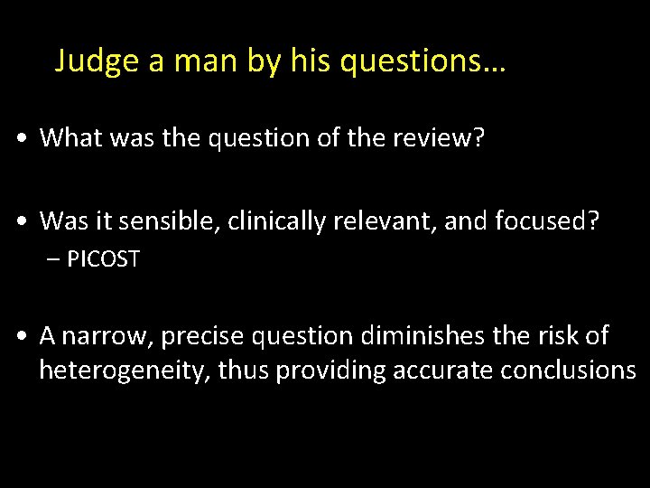 Judge a man by his questions… • What was the question of the review?
