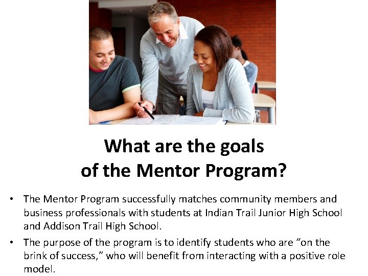 What are the goals of the Mentor Program? • The Mentor Program successfully matches