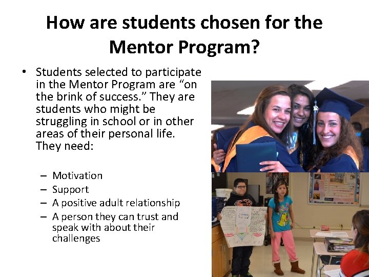 How are students chosen for the Mentor Program? • Students selected to participate in
