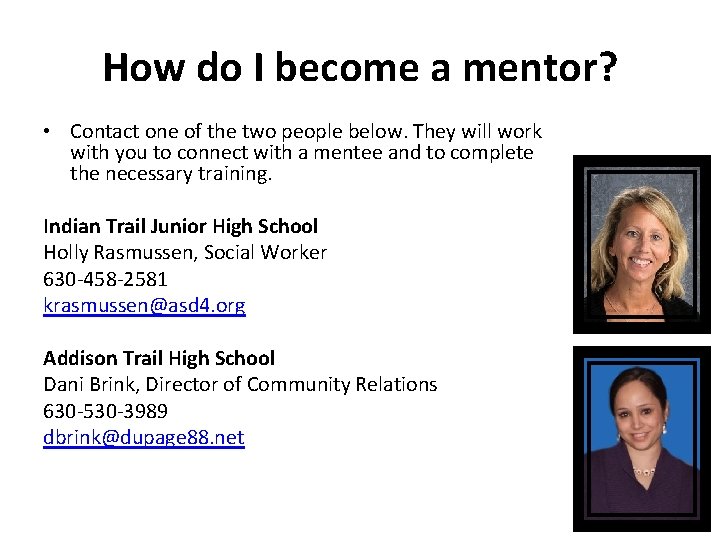 How do I become a mentor? • Contact one of the two people below.