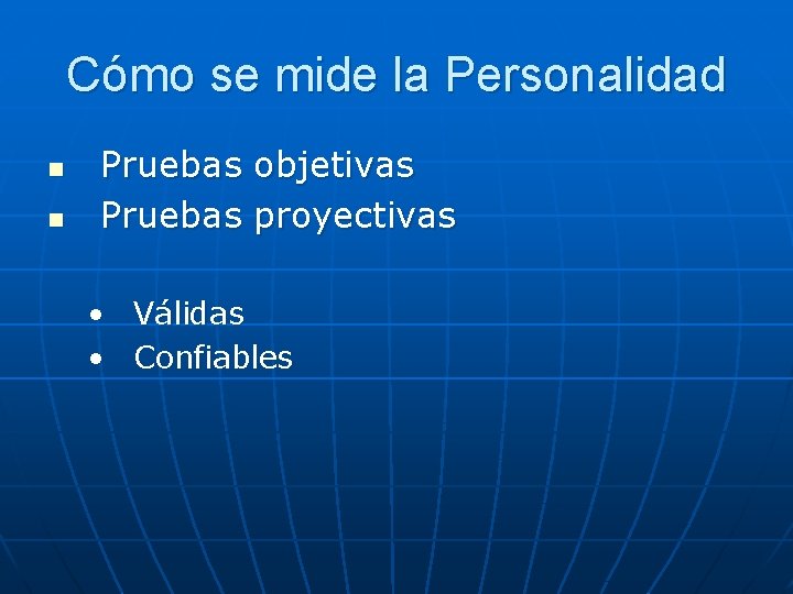 Cómo se mide la Personalidad n n Pruebas objetivas Pruebas proyectivas • Válidas • Cómo se mide la Personalidad n n Pruebas objetivas Pruebas proyectivas • Válidas •