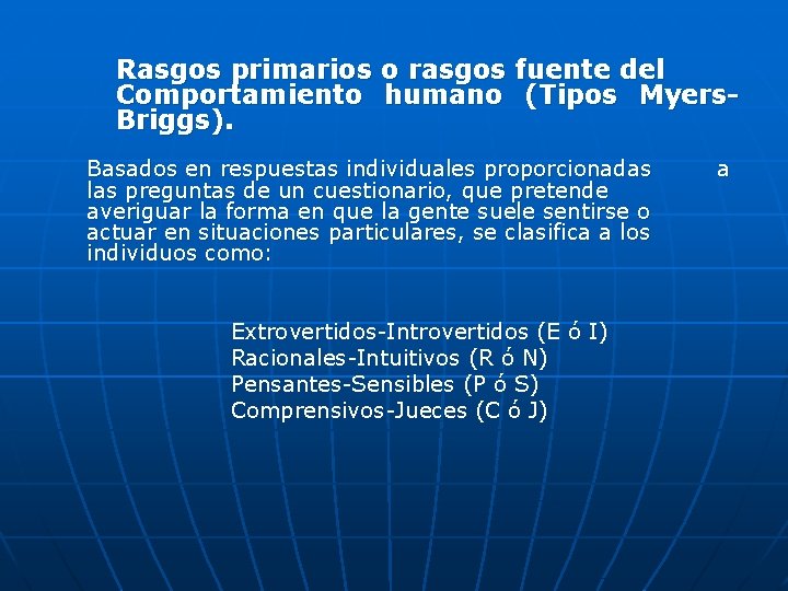 Rasgos primarios o rasgos fuente del Comportamiento humano (Tipos Myers. Briggs). Basados en respuestas Rasgos primarios o rasgos fuente del Comportamiento humano (Tipos Myers. Briggs). Basados en respuestas