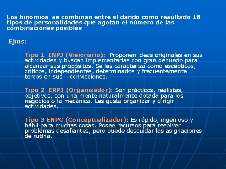 Los binomios se combinan entre sí dando como resultado 16 tipos de personalidades que Los binomios se combinan entre sí dando como resultado 16 tipos de personalidades que