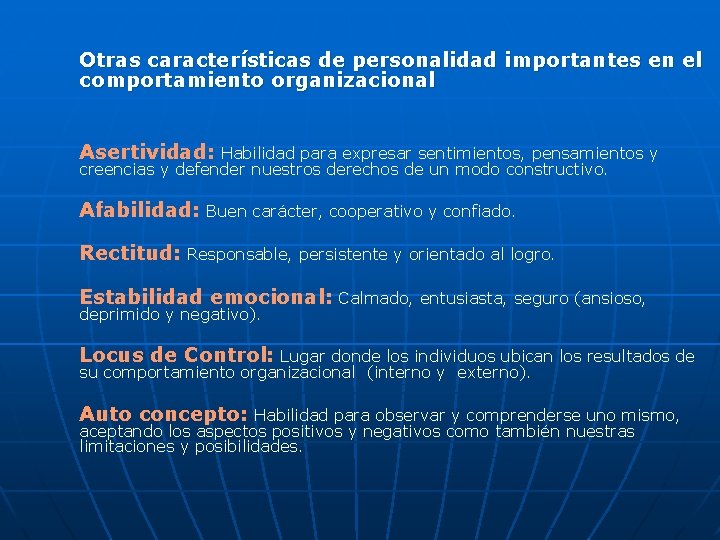 Otras características de personalidad importantes en el comportamiento organizacional Asertividad: Habilidad para expresar sentimientos, Otras características de personalidad importantes en el comportamiento organizacional Asertividad: Habilidad para expresar sentimientos,