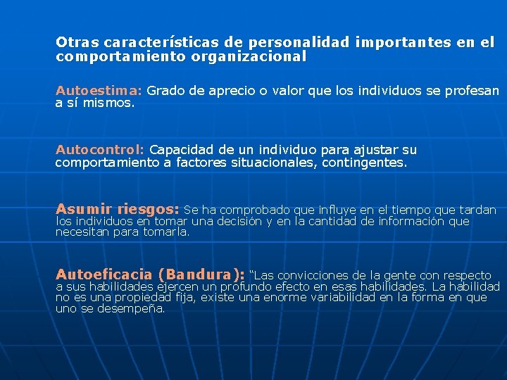 Otras características de personalidad importantes en el comportamiento organizacional Autoestima: Grado de aprecio o Otras características de personalidad importantes en el comportamiento organizacional Autoestima: Grado de aprecio o