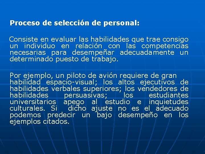 Proceso de selección de personal: Consiste en evaluar las habilidades que trae consigo un Proceso de selección de personal: Consiste en evaluar las habilidades que trae consigo un