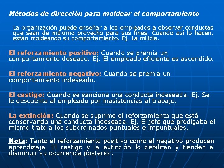 Métodos de dirección para moldear el comportamiento La organización puede enseñar a los empleados Métodos de dirección para moldear el comportamiento La organización puede enseñar a los empleados