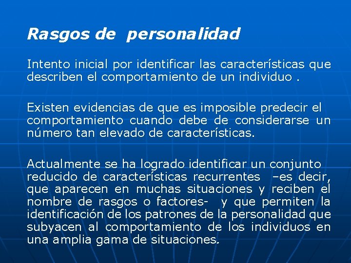 Rasgos de personalidad Intento inicial por identificar las características que describen el comportamiento de Rasgos de personalidad Intento inicial por identificar las características que describen el comportamiento de