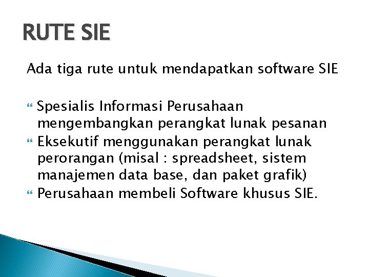 RUTE SIE Ada tiga rute untuk mendapatkan software SIE Spesialis Informasi Perusahaan mengembangkan perangkat