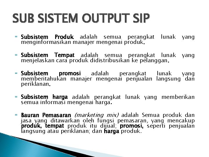 SUB SISTEM OUTPUT SIP Subsistem Produk adalah semua perangkat menginformasikan manajer mengenai produk. lunak