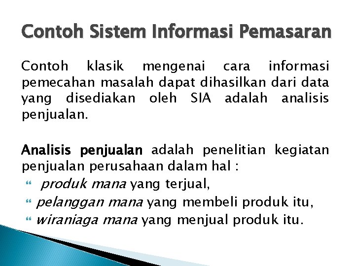 Contoh Sistem Informasi Pemasaran Contoh klasik mengenai cara informasi pemecahan masalah dapat dihasilkan dari