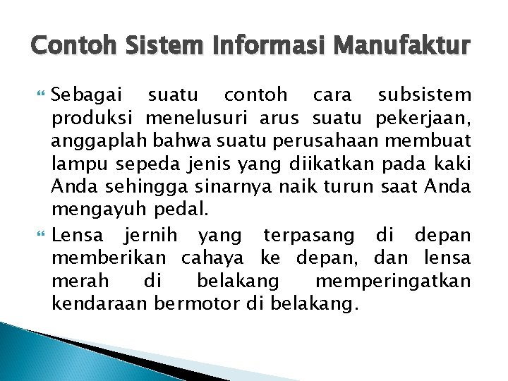 Contoh Sistem Informasi Manufaktur Sebagai suatu contoh cara subsistem produksi menelusuri arus suatu pekerjaan,