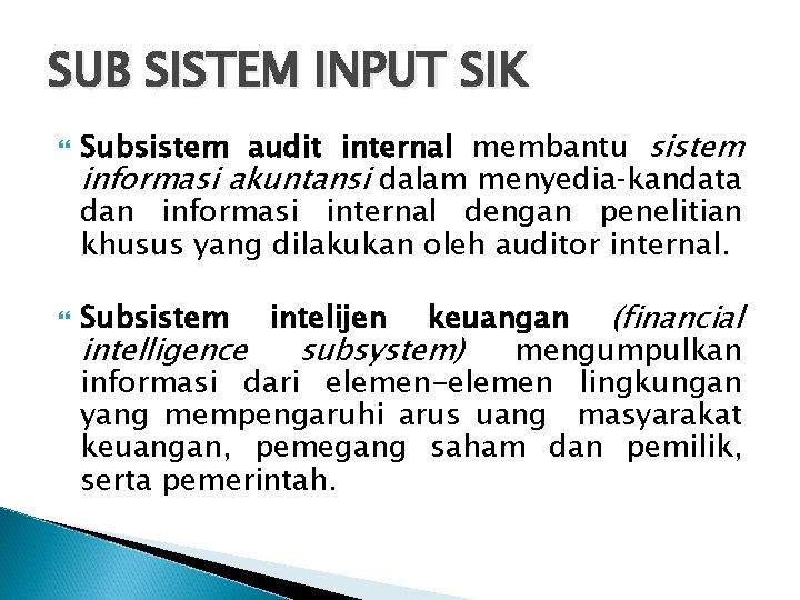 SUB SISTEM INPUT SIK Subsistem audit internal membantu sistem informasi akuntansi dalam menyedia kandata