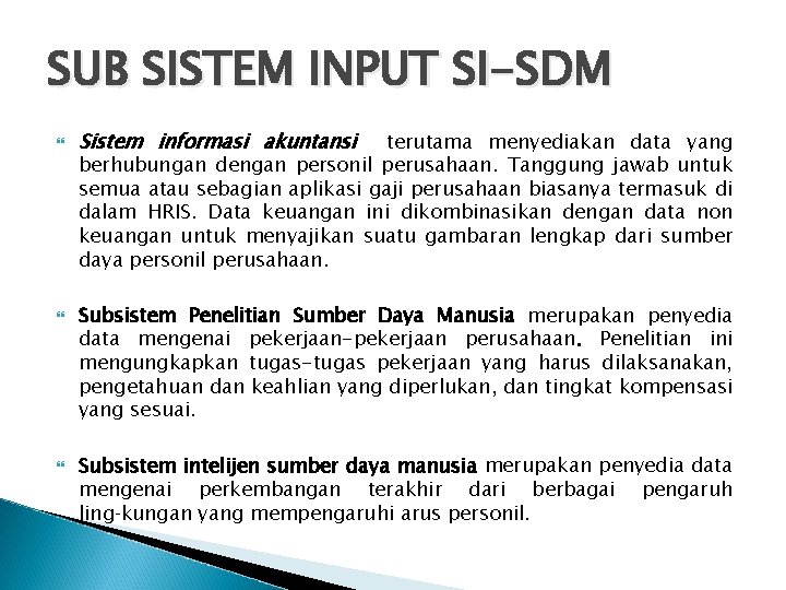 SUB SISTEM INPUT SI-SDM Sistem informasi akuntansi terutama menyediakan data yang berhubungan dengan personil