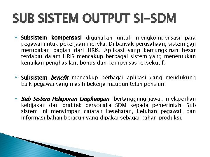 SUB SISTEM OUTPUT SI-SDM Subsistem kompensasi digunakan untuk mengkompensasi para pegawai untuk pekerjaan mereka.