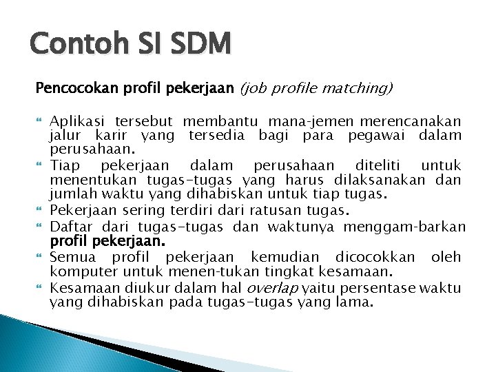 Contoh SI SDM Pencocokan profil pekerjaan (job profile matching) Aplikasi tersebut membantu mana jemen