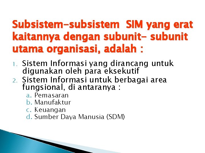 Subsistem-subsistem SIM yang erat kaitannya dengan subunit- subunit utama organisasi, adalah : 1. 2.