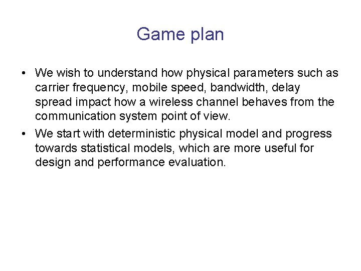 Game plan • We wish to understand how physical parameters such as carrier frequency,