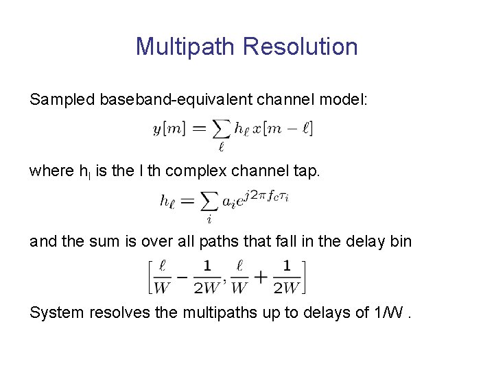 Multipath Resolution Sampled baseband-equivalent channel model: where hl is the l th complex channel