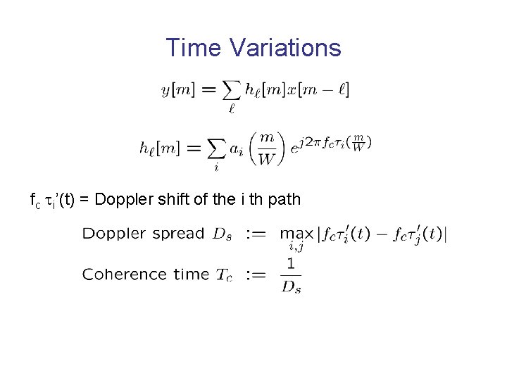 Time Variations fc i’(t) = Doppler shift of the i th path 