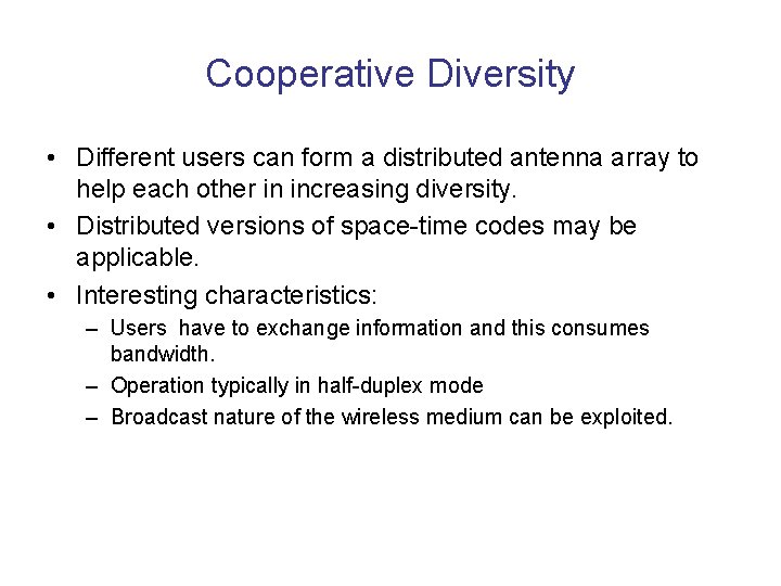 Cooperative Diversity • Different users can form a distributed antenna array to help each