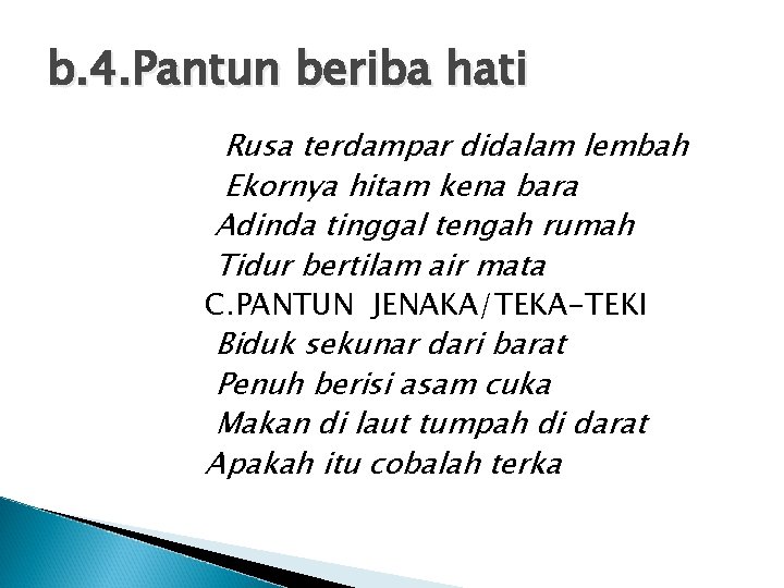 b. 4. Pantun beriba hati Rusa terdampar didalam lembah Ekornya hitam kena bara Adinda