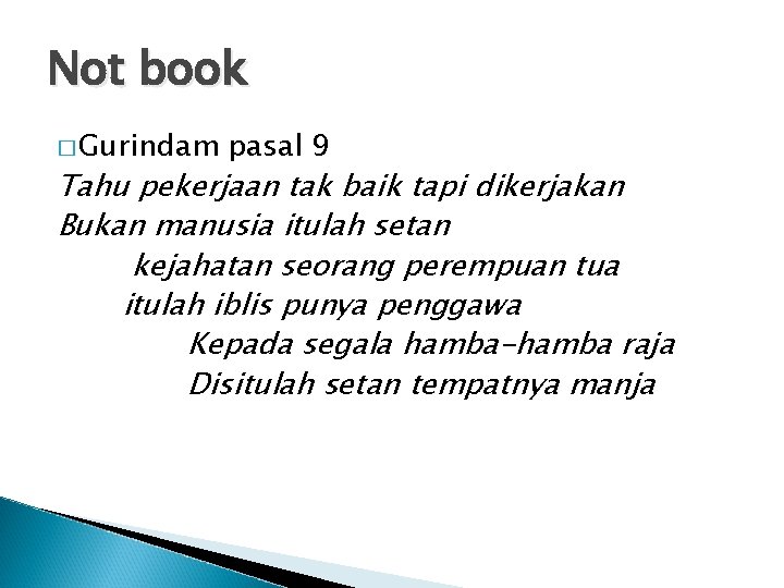 Not book � Gurindam pasal 9 Tahu pekerjaan tak baik tapi dikerjakan Bukan manusia