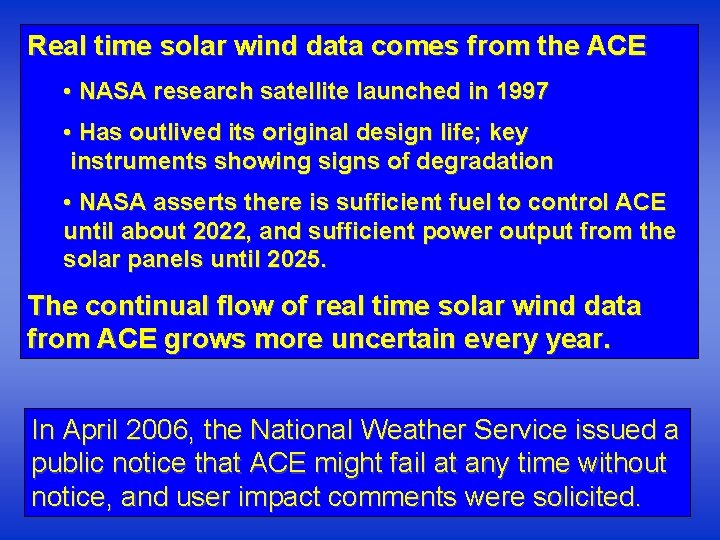 Real time solar wind data comes from the ACE • NASA research satellite launched