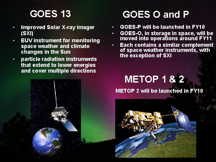 GOES 13 • • • Improved Solar X-ray imager (SXI) EUV instrument for monitoring