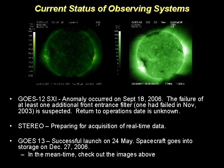 Current Status of Observing Systems • GOES-12 SXI - Anomaly occurred on Sept 18,