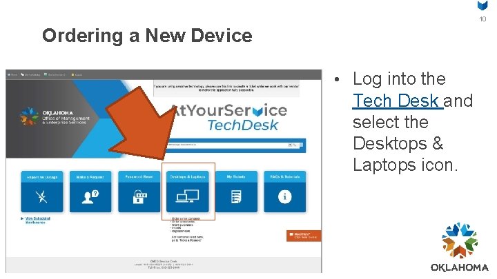 10 Ordering a New Device • Log into the Tech Desk and select the