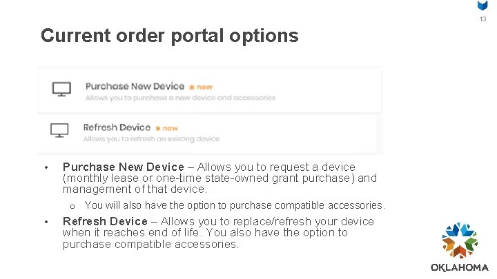 13 Current order portal options • Purchase New Device – Allows you to request