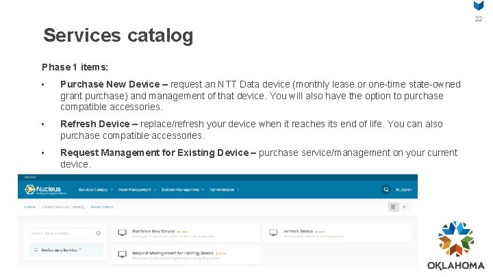 22 Services catalog Phase 1 items: • Purchase New Device – request an NTT