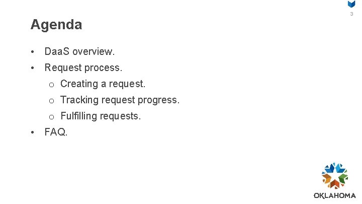 Agenda • Daa. S overview. • Request process. o Creating a request. o Tracking