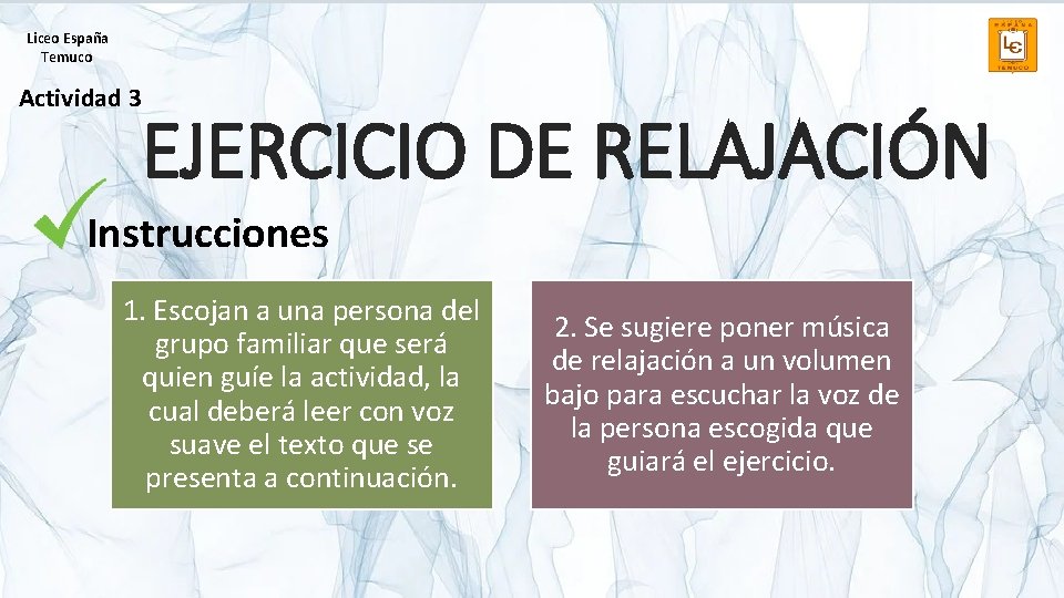 Liceo España Temuco Actividad 3 EJERCICIO DE RELAJACIÓN Instrucciones 1. Escojan a una persona