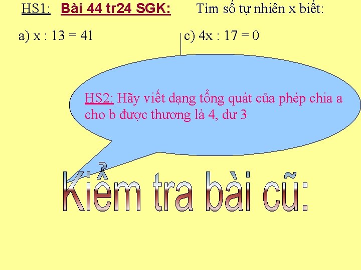 HS 1: Bài 44 tr 24 SGK: a) X : 13 = 41 Tìm