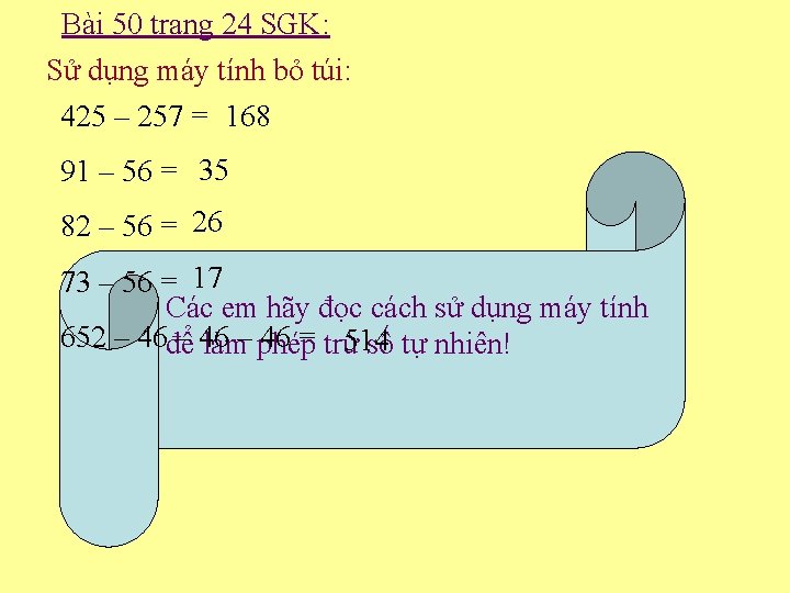 Bài 50 trang 24 SGK: Sử dụng máy tính bỏ túi: 425 – 257